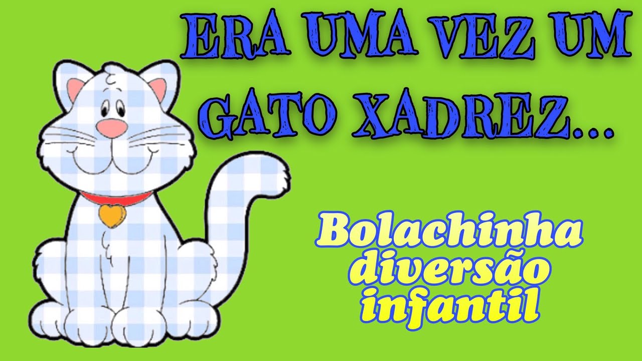 O GATO XADREZ  HISTORINHA INFANTIL - Contos Infantis - Paraíso