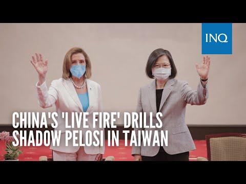 China's 'live fire' drills shadow Pelosi in Taiwan