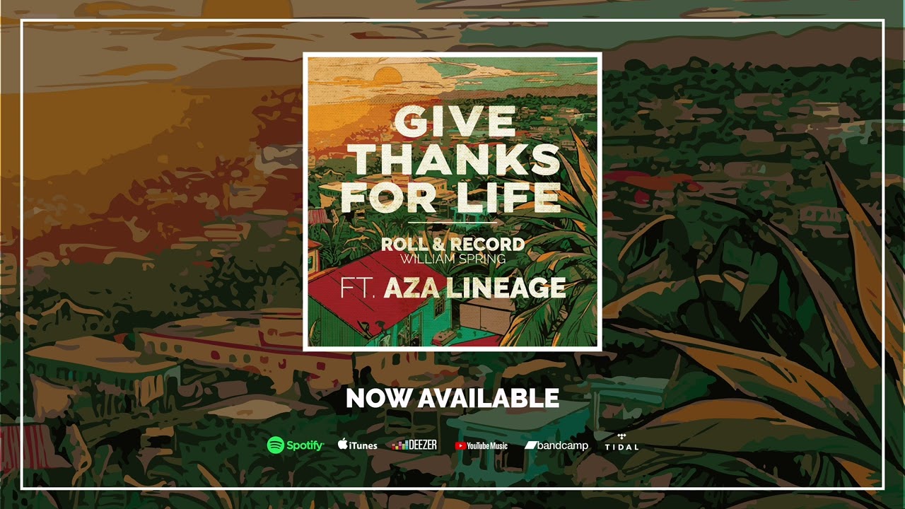 GIVE THANKS FOR LIFE - ROLL & RECORD FT. AZA LINEAGE (OFFICIAL
