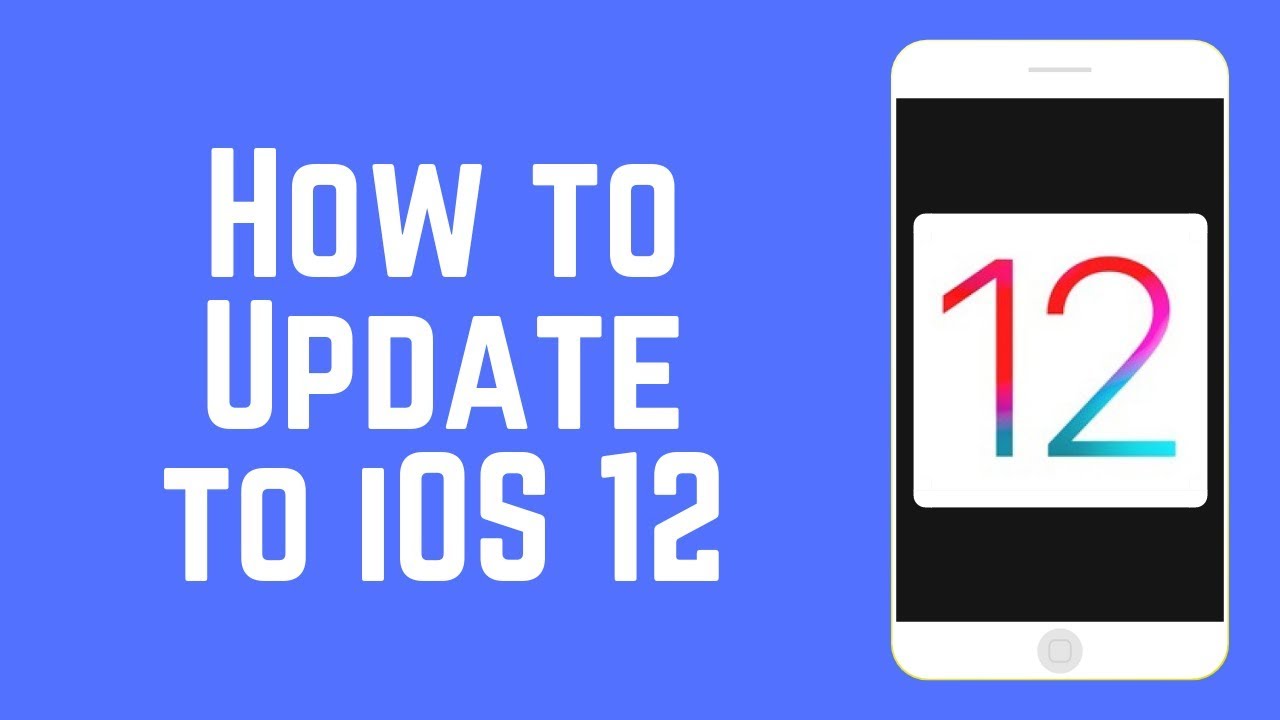 How To Update Your Current Iphone Ipad Or Ipod Touch To Ios 12 Youtube