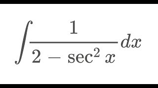 Integral of 1/(2 - sec²x)