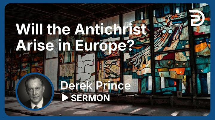 Will the Antichrist Arise in Europe? | Part 5 - Where Are We in Bible Prophecy? | Sermon
