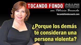 ¿Porque los demás te consideran una persona violenta?