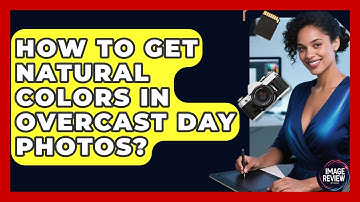 How To Get Natural Colors In Overcast Day Photos? - Image Review Studio