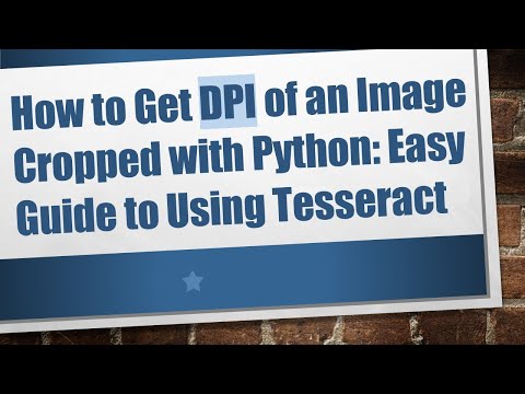 How to Get DPI of an Image Cropped with Python: Easy Guide to Using Tesseract