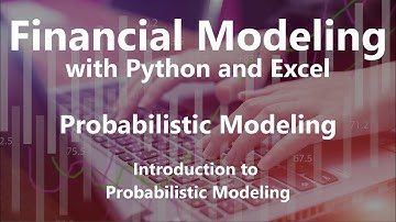 Introduction to Probabilistic Modeling - Probabilistic Modeling