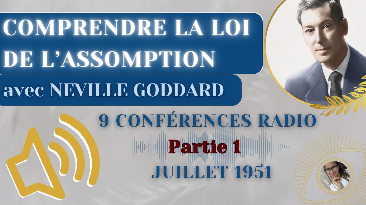 COMPRENDRE LA LOI DE L'ASSOMPTION avec Neville Goddard (1/2) | enregistrements radio juillet 1951