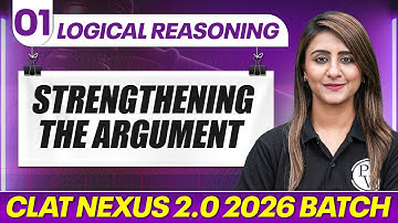 Logical Reasoning 01 : Strengthening the Argument | CLAT Nexus 2.0 2026
