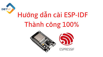 Hướng dẫn cài đặt ESP - IDF thành công 100% !