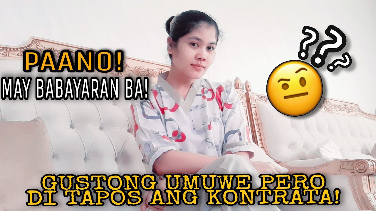 GUSTONG UMUWE PERO DI TAPOS ANG KONTRATA/MAY BABAYARAN BA.