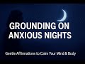 Grounding on Anxious Nights | Sleep Affirmations for Safety, Calm & Emotional Release