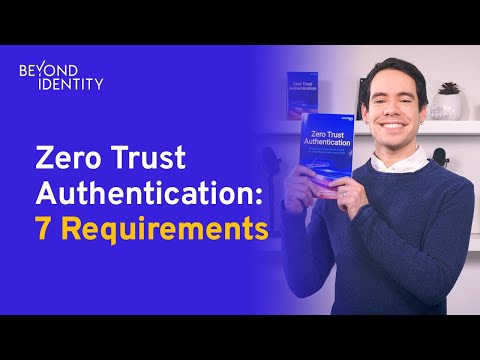 The 7 Requirements for Zero Trust Authentication