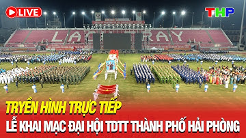 🔴 TRUYỀN HÌNH TRỰC TIẾP: LỄ KHAI MẠC ĐẠI HỘI TDTT THÀNH PHỐ HẢI PHÒNG LẦN THỨ X NĂM 2025 - 2026