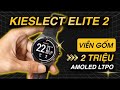 Review Kieslect Elite 2: Smartwatch 2 TRIỆU "Toàn Diện" NHẤT? (Viền gốm, màn AMOLED)