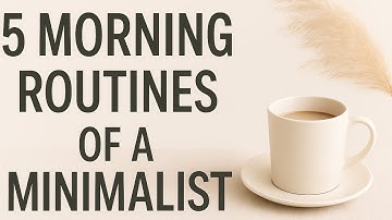 How Minimalists Start Their Day | 5 Simple Habits for Calm