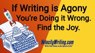 Writing is NOT Agony When You Do it Right