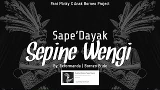DJ SEPINE WENGI X SAPE' DAYAK - REFORMANDA X PANI FVNKY(Borneo Pride X Jawa Pride)Viral Tiktok