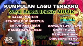 KUMPULAN LAGU TERBARU 2023 || VERSI BUROK IPANG MUSIK || TEAM POEDAX || AL AUDIO PRO