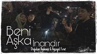 Doğukan Aydemir & Ayşegül Fırat - Beni Aşka İnandır Resimi