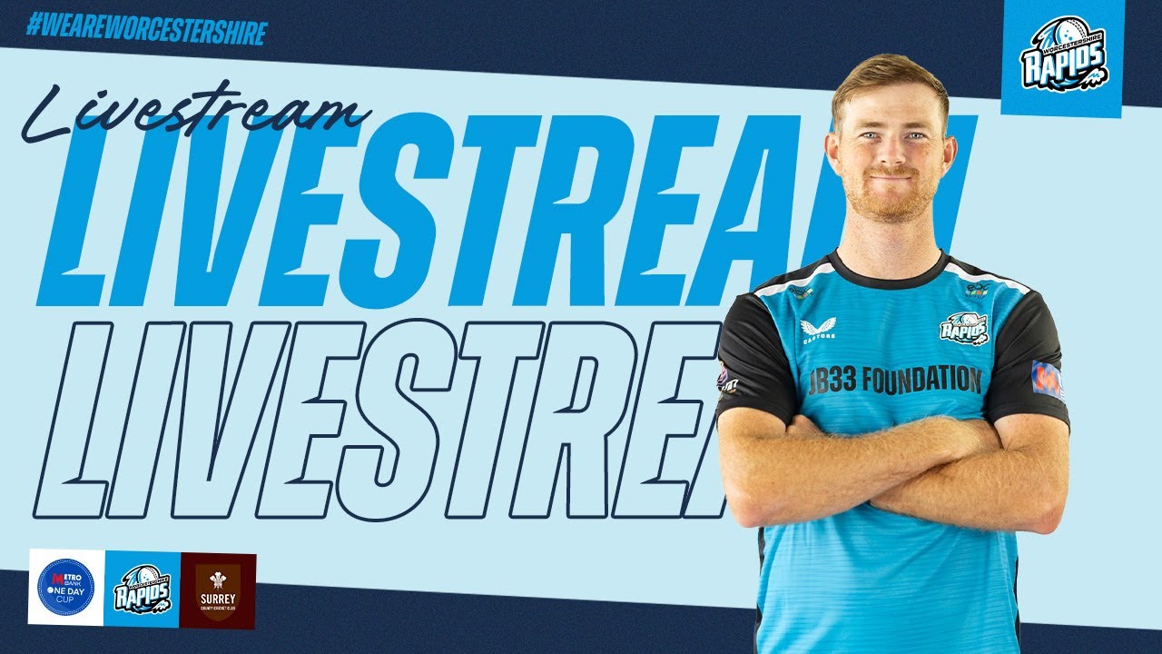 LIVE STREAM | Worcestershire Rapids vs Surrey | Metro Bank One Day Cup