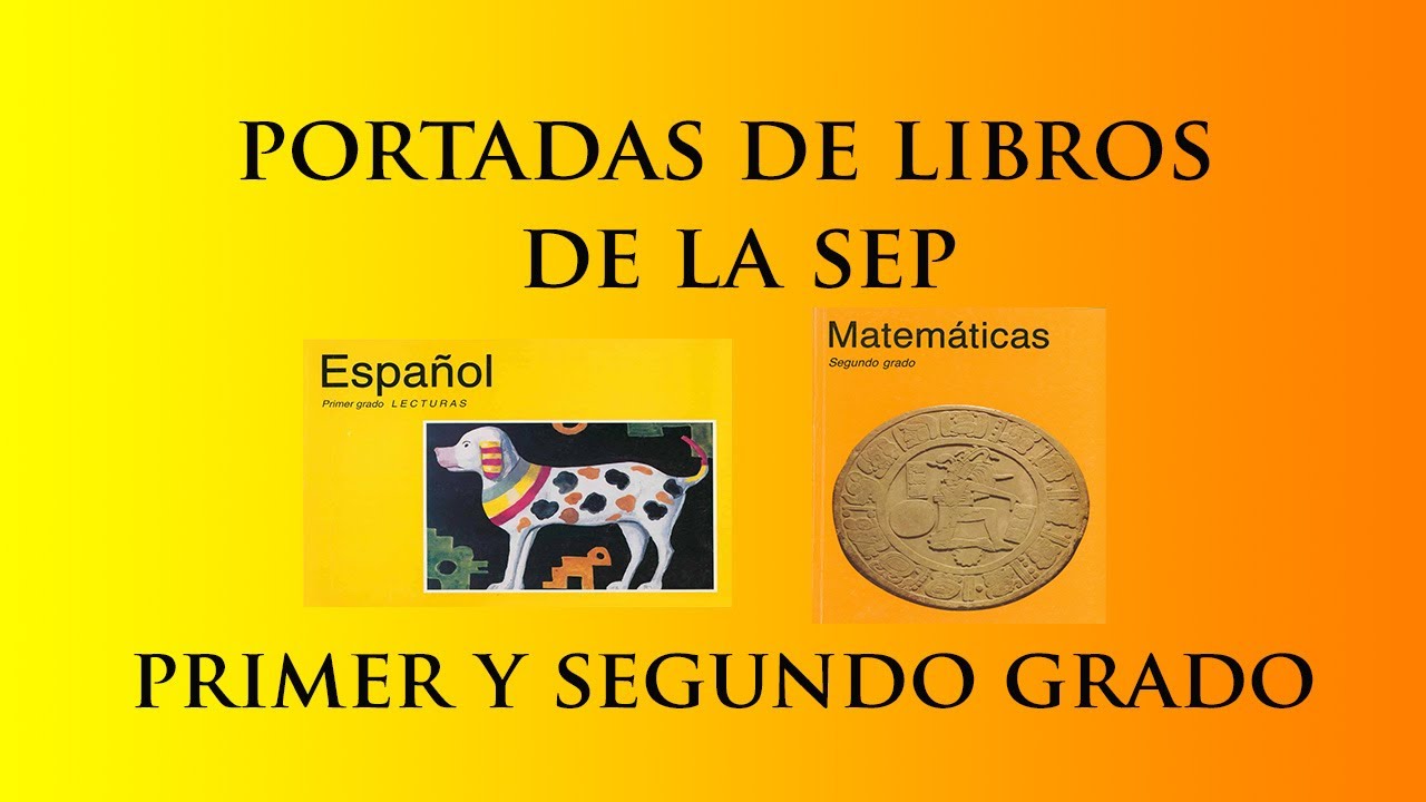 Portadas de los libros de la SEP generación 1993 (Primer y Segundo grado)