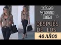 OUTFITS CÓMO VESTIR CON BUEN GUSTO! CLASE Y ESTILO MODA PARA MUJER DE 40 AÑOS ELEGANTE Y FEMENINA