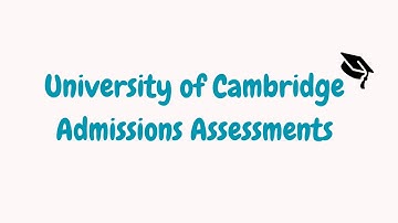 Cambridge Admissions Assessments | University of Cambridge