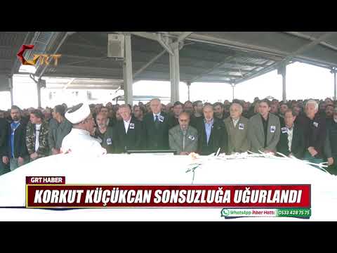 KORKUT KÜÇÜKCAN SONSUZLUĞA UĞURLANDI