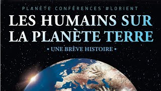 Planète conférences - Les humains sur la planète Terre : une brève histoire