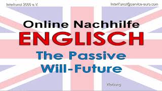 Online Nachhilfe Unterricht Englisch – Will Future Passive – Hausaufgaben- & Prüfungsvorbereitung