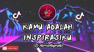 VIRALL TIKTOK!!! || DJ KAMU ADALAH INSPIRASIKU Alyssa Dezek -  ( HarrisNugraha ) New Remix