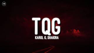 KAROL G, Shakira - TQG (Letra)