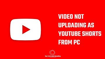 Video not uploading as Youtube Shorts from PC?