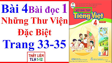 Vở Bài Tập Tiếng Việt Lớp 4 Bài 4 | Những Thư Viện Đặc Biệt | Trang 33 - 35 | Cánh Diều | Bài Đọc 1