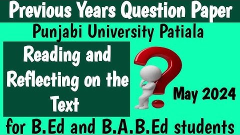 Previous Year Question paper#May2024/Reading and Reflecting on the Text/B.Ed.sem-4