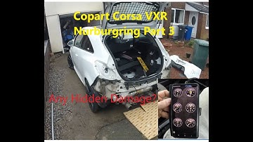 Copart Salvage Corsa VXR Nurburgring Edition Part 3 : How Bad Is The Rear End Damage + EPS Issues!!!