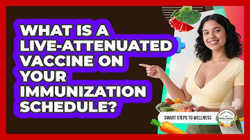 What Is A Live-attenuated Vaccine On Your Immunization Schedule? - Smart Steps to Wellness