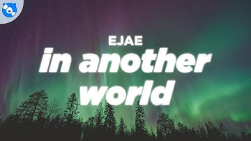 Thumbnail of EJAE - In Another World (Lyrics)