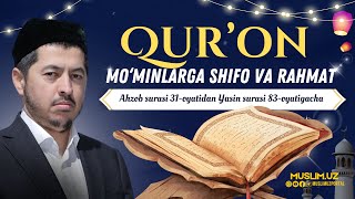 Qur’on Mo‘minlarga Shifo Va Rahmat 📖 22-Ju’z (Ahzob Surasi 31-Oyatidan Yasin Surasi 83-Oyatigacha)