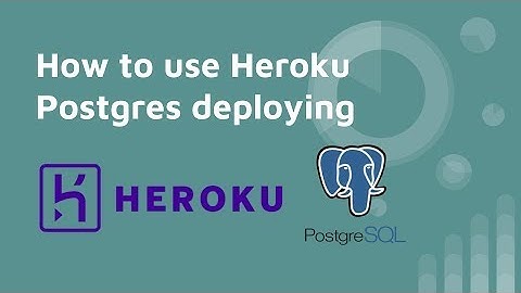 How to use Heroku Postgres deploying
