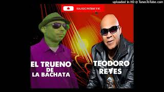 EL TRUENO DE LA BACHATA TEODORO REYES