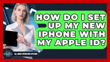 How Do I Set Up My New iPhone With My Apple ID? - All About Operating Systems