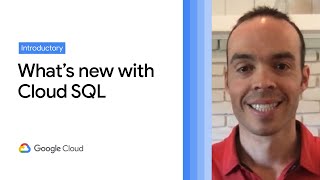 What’s new with Cloud SQL