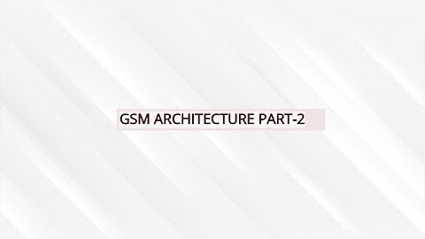 GSM ARCHITECTURE PART 2