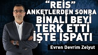 Reis Anketlerden Sonra Binali Beyi Terk Etti İşte Ispatı