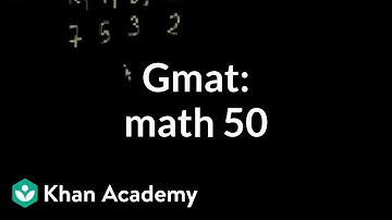 GMAT: Math 50 | Problem solving | GMAT | Khan Academy