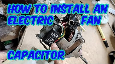 How To Install An Electric Fan Capacitor