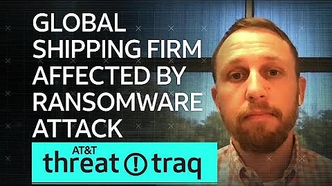 10/18/19 Global Shipping Firm Affected by Ransomware Attack | AT&T ThreatTraq