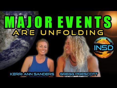 MAJOR EVENTS ARE UNFOLDING!  with Kerri Ann Sanders​ and Gregg Prescott​