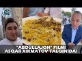 &quot;Абдуллажон&quot; фильми Асқар Хикматов талқинида! | &quot;Abdullajon&quot; filmi Asqar Xikmatov talqinida!